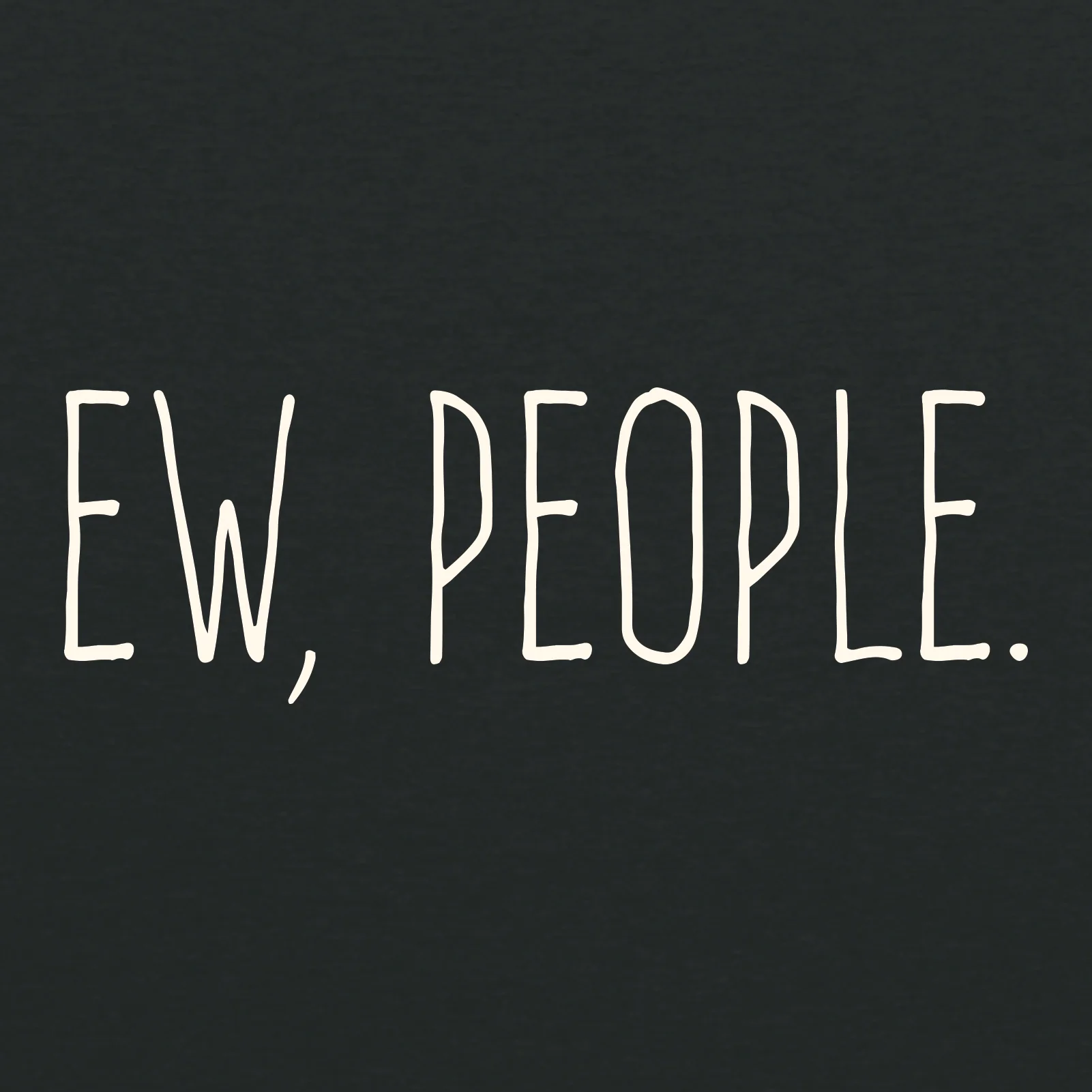 Ew People - Funny Humor Ironic Anti-Social - Adult Graphic Cotton T-Shirt - Dark Heather - Image 2