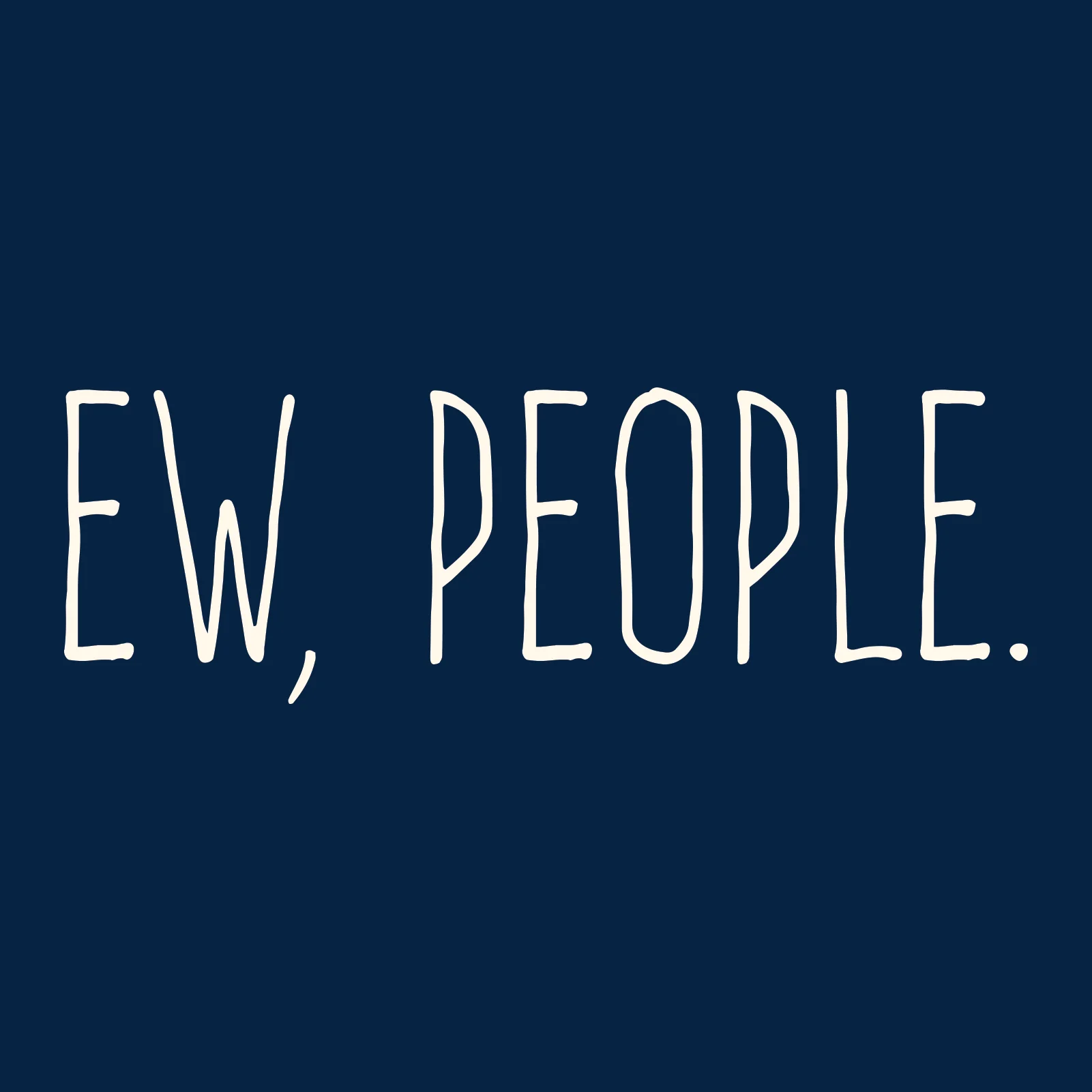 Ew People - Funny Humor Ironic Anti-Social - Adult Graphic Cotton T-Shirt - Navy - Image 2